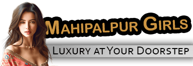 Call Girls Mahipalpur